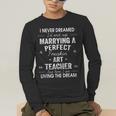 Art Teacher Christmas Xmas Never Dreamed Marrying Men's Long Sleeve T-Shirt, funny gift