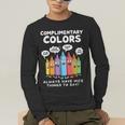 Art Teacher COMPLIMENTARY Colors Always Have Things To Say Men's Long Sleeve T-Shirt, funny gift Art Teacher COMPLIMENTARY Colors Always Have Things To Say Men's Long Sleeve T-Shirt, funny gift