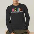 Attendance Matters Bruh Teacher School Attendance Clerk Men's Long Sleeve T-Shirt, funny gift