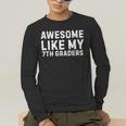 Awesome Like My 7th Grader Seventh Grade Teacher Men's Long Sleeve T-Shirt, funny gift Awesome Like My 7th Grader Seventh Grade Teacher Men's Long Sleeve T-Shirt, funny gift