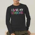 Back To School I Love My Students Teachers Women Boys Girls Men's Long Sleeve T-Shirt, funny gift