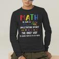 Back To School Math Is Not A Spectator Sport Math Teacher Men's Long Sleeve T-Shirt, funny gift Back To School Math Is Not A Spectator Sport Math Teacher Men's Long Sleeve T-Shirt, funny gift