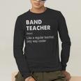 Band Teacher Definition Teaching School Teacher Men's Long Sleeve T-Shirt, funny gift Band Teacher Definition Teaching School Teacher Men's Long Sleeve T-Shirt, funny gift