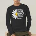 i Became a Teacher Because Your Life Is Worth My Time Men's Long Sleeve T-Shirt, funny gift