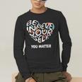 Believe In Yourself YOU MATTER Teachers Big Heart Men's Long Sleeve T-Shirt, funny gift Believe In Yourself YOU MATTER Teachers Big Heart Men's Long Sleeve T-Shirt, funny gift