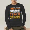 My Broom Broke So Now I Teach 5th Grade Halloween Teacher Men's Long Sleeve T-Shirt, funny gift My Broom Broke So Now I Teach 5th Grade Halloween Teacher Men's Long Sleeve T-Shirt, funny gift