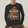 My Broom Broke So Now I Teach Halloween Teacher Men's Long Sleeve T-Shirt, funny gift