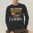 My Broom Broke So Now I Teach Science Teacher Halloween Men's Long Sleeve T-Shirt, funny gift My Broom Broke So Now I Teach Science Teacher Halloween Men's Long Sleeve T-Shirt, funny gift