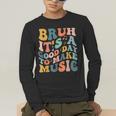 Bruh It's A Good Day To Make Music Musician Music Teacher Men's Long Sleeve T-Shirt, funny gift Bruh It's A Good Day To Make Music Musician Music Teacher Men's Long Sleeve T-Shirt, funny gift