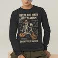 Bruh The Math Ain’t Mathin Halloween Skeleton Math Teacher Men's Long Sleeve T-Shirt, funny gift Bruh The Math Ain’t Mathin Halloween Skeleton Math Teacher Men's Long Sleeve T-Shirt, funny gift