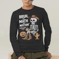 Bruh The Math Ain't Mathin' Show Your Work Halloween Teacher Men's Long Sleeve T-Shirt, funny gift Bruh The Math Ain't Mathin' Show Your Work Halloween Teacher Men's Long Sleeve T-Shirt, funny gift
