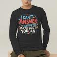 I Can't Answer That For You Staar Test Teacher Testing Day Men's Long Sleeve T-Shirt, funny gift I Can't Answer That For You Staar Test Teacher Testing Day Men's Long Sleeve T-Shirt, funny gift