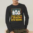 You Can't Scare Me I Teach 5th Grade Teacher Halloween Men's Long Sleeve T-Shirt, funny gift You Can't Scare Me I Teach 5th Grade Teacher Halloween Men's Long Sleeve T-Shirt, funny gift
