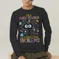 Cat Kitty I'm A Math Teacher Of Course I Have Problems Men's Long Sleeve T-Shirt, funny gift