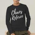Chaos Referee For Mom Dad Teacher Shirt Cute Coach For Men Women Men's Long Sleeve T-Shirt, funny gift Chaos Referee For Mom Dad Teacher Shirt Cute Coach For Men Women Men's Long Sleeve T-Shirt, funny gift