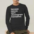Choreographer Dance Teacher Cool Unique Shirt For Men Women Men's Long Sleeve T-Shirt, funny gift Choreographer Dance Teacher Cool Unique Shirt For Men Women Men's Long Sleeve T-Shirt, funny gift