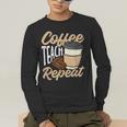 Coffee Teach Repeat Teacher Men's Long Sleeve T-Shirt, funny gift Coffee Teach Repeat Teacher Men's Long Sleeve T-Shirt, funny gift