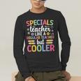 Cool Specials Teacher Specials Team Specials Squad Men's Long Sleeve T-Shirt, funny gift Cool Specials Teacher Specials Team Specials Squad Men's Long Sleeve T-Shirt, funny gift