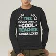Cool Teacher Saying Teaching Student Men Women Men's Long Sleeve T-Shirt, funny gift Cool Teacher Saying Teaching Student Men Women Men's Long Sleeve T-Shirt, funny gift
