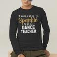 To Be A Dance Teacher Dance Instructor Dancing Teacher Men's Long Sleeve T-Shirt, funny gift To Be A Dance Teacher Dance Instructor Dancing Teacher Men's Long Sleeve T-Shirt, funny gift