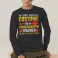 I Don't Need A Costume I'm A Kindergarten Teacher Halloween Men's Long Sleeve T-Shirt, funny gift