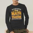 I Don't Need A Costume I'm A Math Teacher Halloween Men's Long Sleeve T-Shirt, funny gift I Don't Need A Costume I'm A Math Teacher Halloween Men's Long Sleeve T-Shirt, funny gift