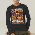 I Don't Need a Costume I'm a Pe Teacher Retro Halloween Men's Long Sleeve T-Shirt, funny gift I Don't Need a Costume I'm a Pe Teacher Retro Halloween Men's Long Sleeve T-Shirt, funny gift