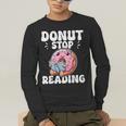 Donut Stop Reading Kawaii Teacher Preschool Kindergarten Men's Long Sleeve T-Shirt, funny gift