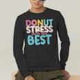 Donut Stress Just Do Your Best Teachers Testing Day For Men Women Girls Kids Men's Long Sleeve T-Shirt, funny gift