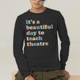 Drama Theater Theatre Teacher Beautiful Day To Teach Cute Men's Long Sleeve T-Shirt, funny gift Drama Theater Theatre Teacher Beautiful Day To Teach Cute Men's Long Sleeve T-Shirt, funny gift