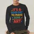 Drawing Art Artist Teacher It’s A Good Day To Make Some Art Men's Long Sleeve T-Shirt, funny gift