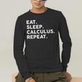 Eat Sleep Calculus Repeat Mathematics Math Teacher Men's Long Sleeve T-Shirt, funny gift Eat Sleep Calculus Repeat Mathematics Math Teacher Men's Long Sleeve T-Shirt, funny gift