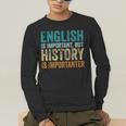 English Is Important But History Is Importanter Teacher Men's Long Sleeve T-Shirt, funny gift English Is Important But History Is Importanter Teacher Men's Long Sleeve T-Shirt, funny gift