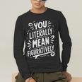 English Teacher Grammar Police Language Nerd You Literally Mean Figuratively V-Neck Modern Short Sleeve Small Men's Long Sleeve T-Shirt, funny gift English Teacher Grammar Police Language Nerd You Literally Mean Figuratively V-Neck Modern Short Sleeve Small Men's Long Sleeve T-Shirt, funny gift