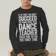 If At First You Don't Succeed Dance Teacher Shirt Men Women Men's Long Sleeve T-Shirt, funny gift If At First You Don't Succeed Dance Teacher Shirt Men Women Men's Long Sleeve T-Shirt, funny gift