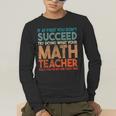 If At First You Don't Succeed Try Doing Math Teacher Men's Long Sleeve T-Shirt, funny gift If At First You Don't Succeed Try Doing Math Teacher Men's Long Sleeve T-Shirt, funny gift