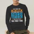 If At First You Don't Succeed Try Doing What Science Teacher Men's Long Sleeve T-Shirt, funny gift