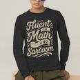 Fluent In Math And Sarcasm Teacher Men's Long Sleeve T-Shirt, funny gift Fluent In Math And Sarcasm Teacher Men's Long Sleeve T-Shirt, funny gift