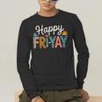 Fri-Yay Teacher Fry Yay Friday Weekend Happy Fri-Yay Men's Long Sleeve T-Shirt, funny gift