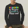 Future Teacher Cool Teacher In Progress Please Wait Men's Long Sleeve T-Shirt, funny gift Future Teacher Cool Teacher In Progress Please Wait Men's Long Sleeve T-Shirt, funny gift