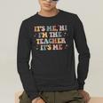 Groovy Its Me Hi Im The Teacher It’s Me Back To School Men's Long Sleeve T-Shirt, funny gift