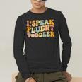 Groovy I Speak Fluent Toddler Daycare Provider Teacher Men's Long Sleeve T-Shirt, funny gift Groovy I Speak Fluent Toddler Daycare Provider Teacher Men's Long Sleeve T-Shirt, funny gift