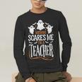 Halloween Teacher Nothing Scares Me Women Men Teachers Men's Long Sleeve T-Shirt, funny gift Halloween Teacher Nothing Scares Me Women Men Teachers Men's Long Sleeve T-Shirt, funny gift