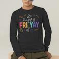 Happy Fri Yay Teacher Friday For Men Women Men's Long Sleeve T-Shirt, funny gift