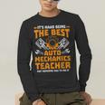 Hard Being The Best Auto Mechanics Teacher For Men Women Kids Men's Long Sleeve T-Shirt, funny gift