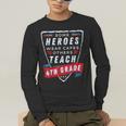 Some Heroes Wear Capes Others Teach 4th Grade Teacher Men Women Kids Men's Long Sleeve T-Shirt, funny gift
