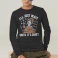 I’Ll Just Wait Until It’s Quiet Skeleton Teacher Men's Long Sleeve T-Shirt, funny gift
