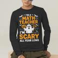 I'm A Math Teacher I'm Scary All Year Long Spooky Halloween Men's Long Sleeve T-Shirt, funny gift I'm A Math Teacher I'm Scary All Year Long Spooky Halloween Men's Long Sleeve T-Shirt, funny gift