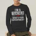 I'm A Teacher What's Your Superpower Men's Long Sleeve T-Shirt, funny gift I'm A Teacher What's Your Superpower Men's Long Sleeve T-Shirt, funny gift