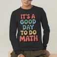 It's A Good Day To Do Math Retro Math Teacher Student Men's Long Sleeve T-Shirt, funny gift It's A Good Day To Do Math Retro Math Teacher Student Men's Long Sleeve T-Shirt, funny gift